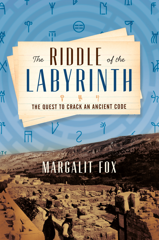 THE RIDDLE OF THE LABYRINTH Read Online Free Book by Margalit Fox on