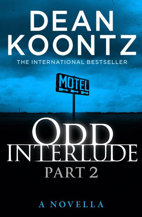 ODD INTERLUDE PART TWO Read Online Free Book by Dean Koontz on