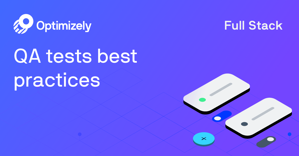 QA tests best practices Optimizely Full Stack