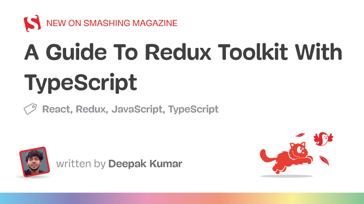 A Guide To Redux Toolkit With TypeScript — Smashing Magazine