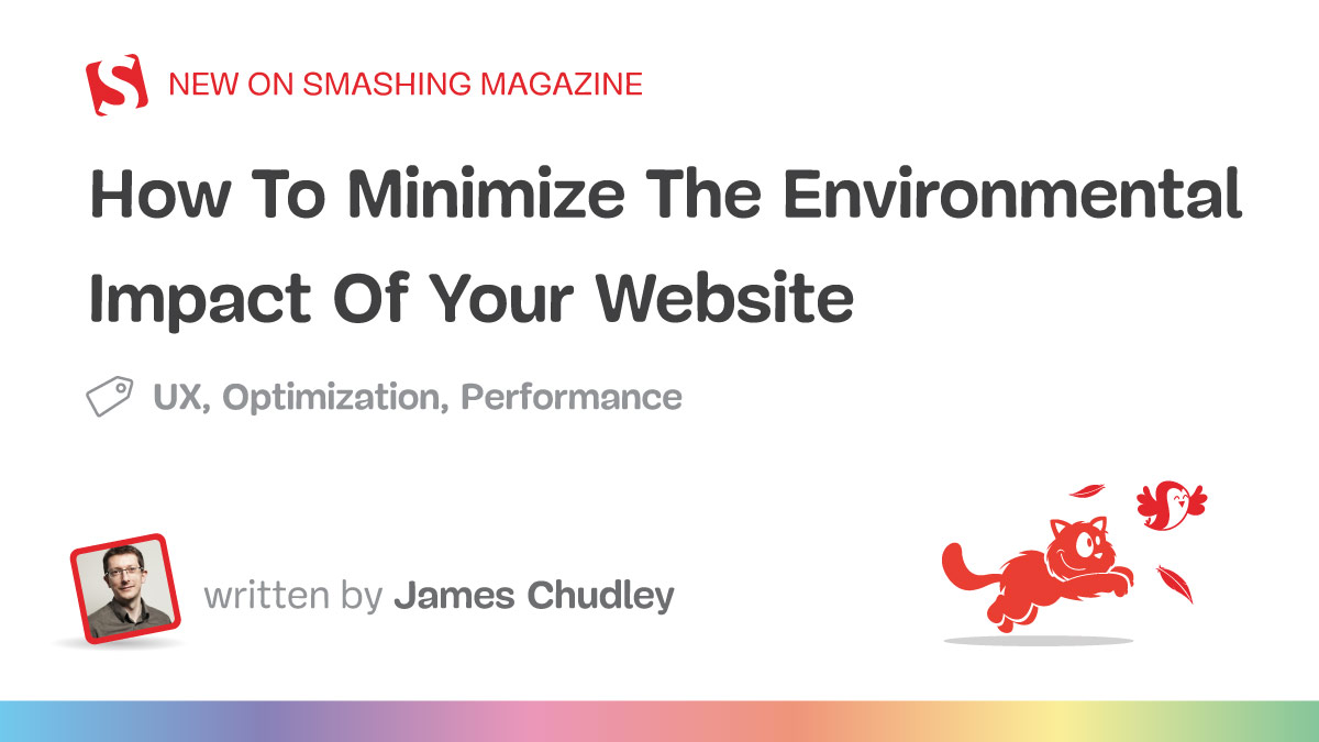 How To Minimize The Environmental Impact Of Your Website — Smashing Magazine
