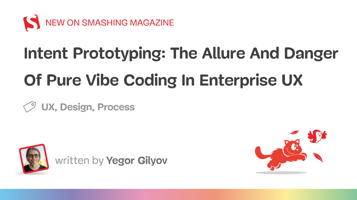 Intent Prototyping: The Allure And Danger Of Pure Vibe Coding In Enterprise UX (Part 1) — Smashing Magazine Intent Prototyping: The Allure And Danger Of Pure Vibe Coding In Enterprise UX (Part 1) — Smashing Magazine
