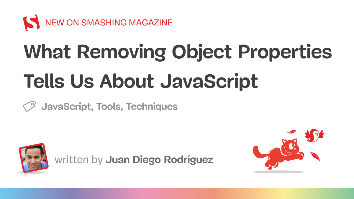 What Removing Object Properties Tells Us About JavaScript — Smashing