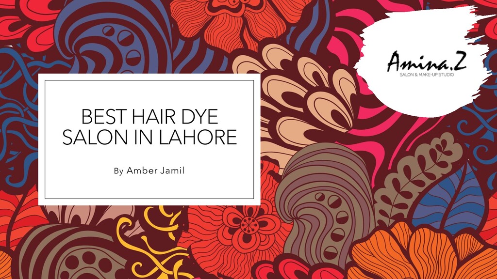 Best Hair Dye Salon in Lahore Speaker Deck