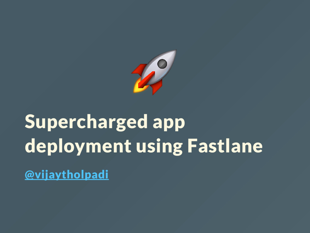 Supercharged App Deployment using Fastlane Speaker Deck