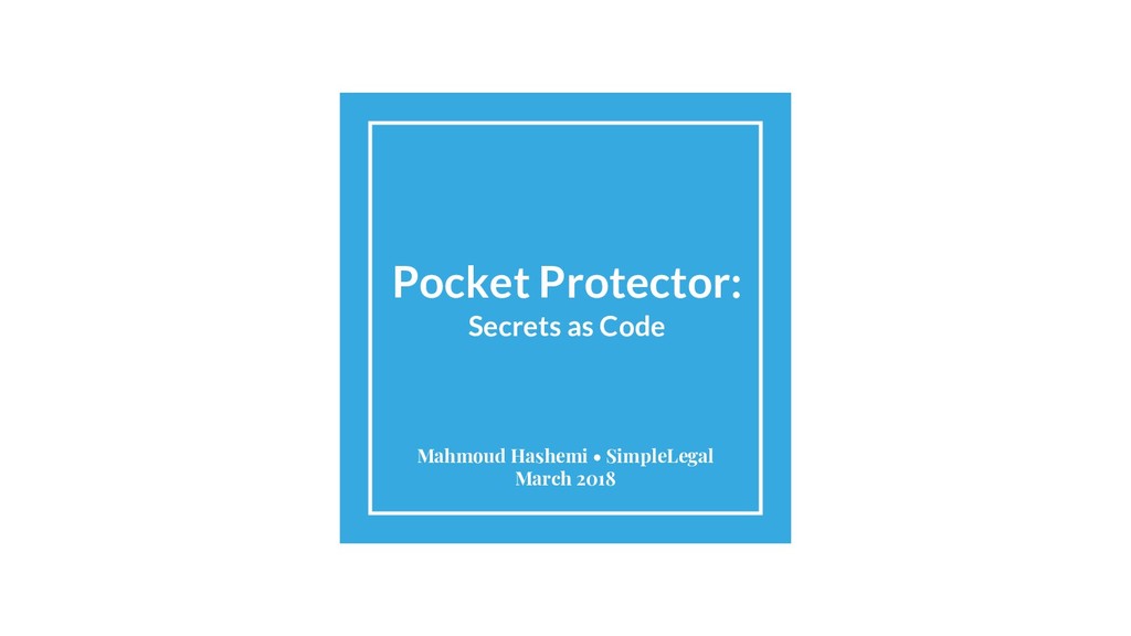 Pocket Protector Secrets as Code Speaker Deck