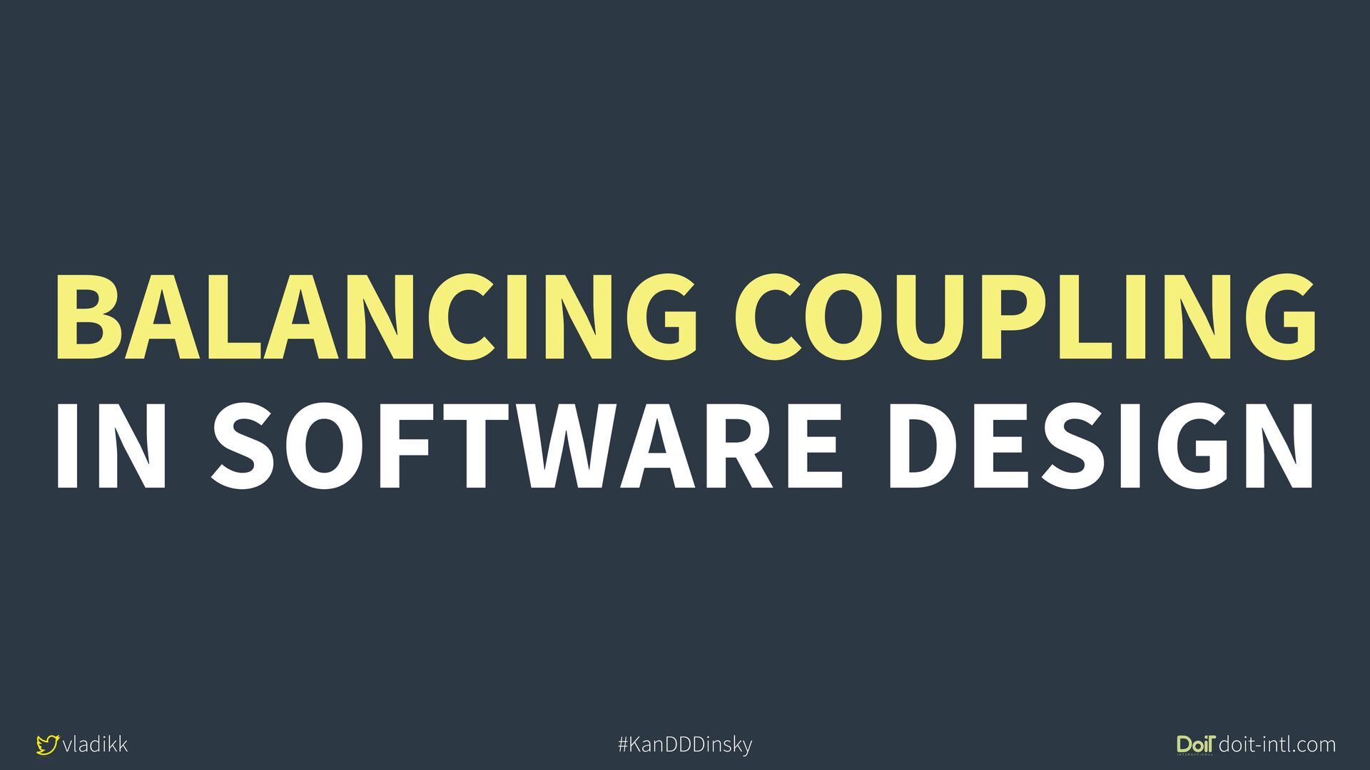 Balancing Coupling in Software Design (KanDDDinsky 2022) Speaker Deck