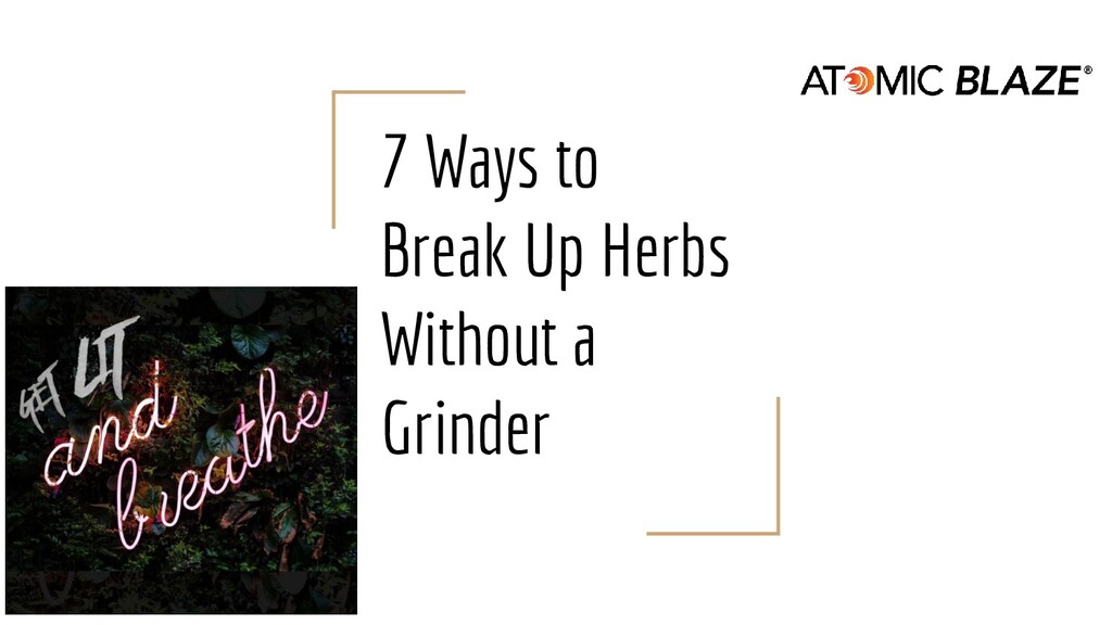 7 Ways to Break Up Herbs Without a Grinder Speaker Deck