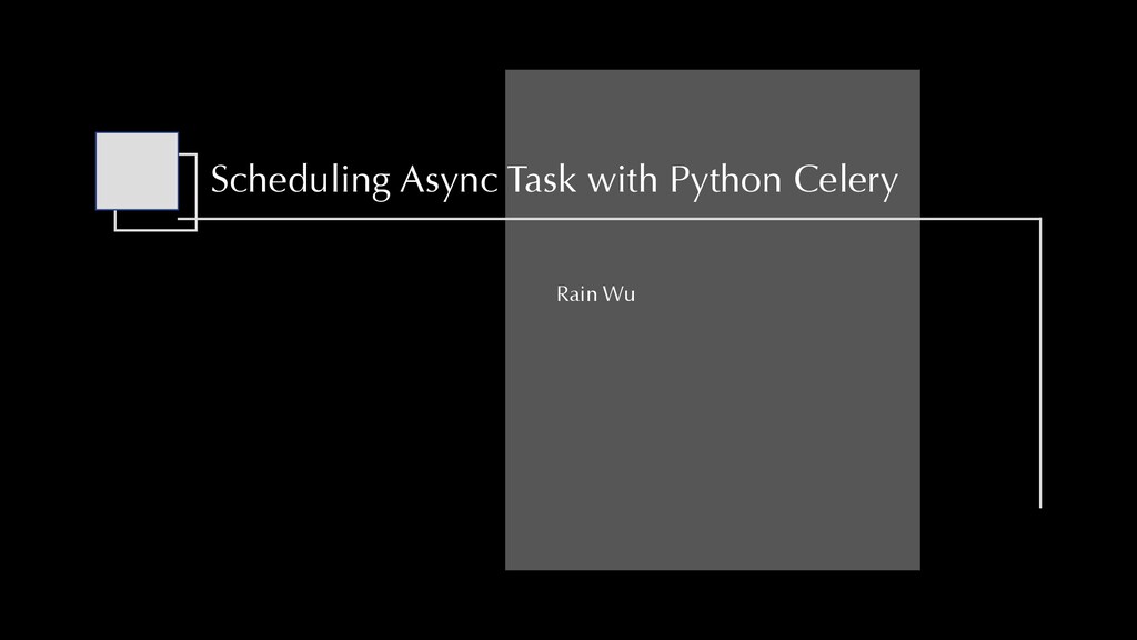 Scheduling Async Tasks with Python Celery Speaker Deck