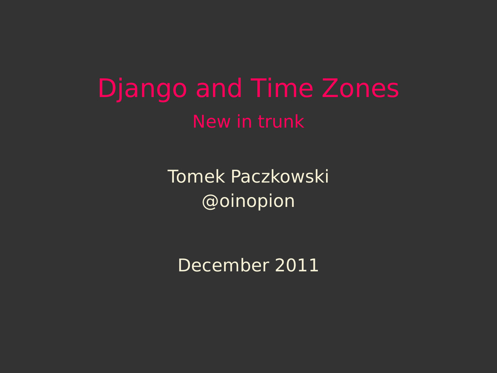 Django and Time Zones New in the Trunk Speaker Deck