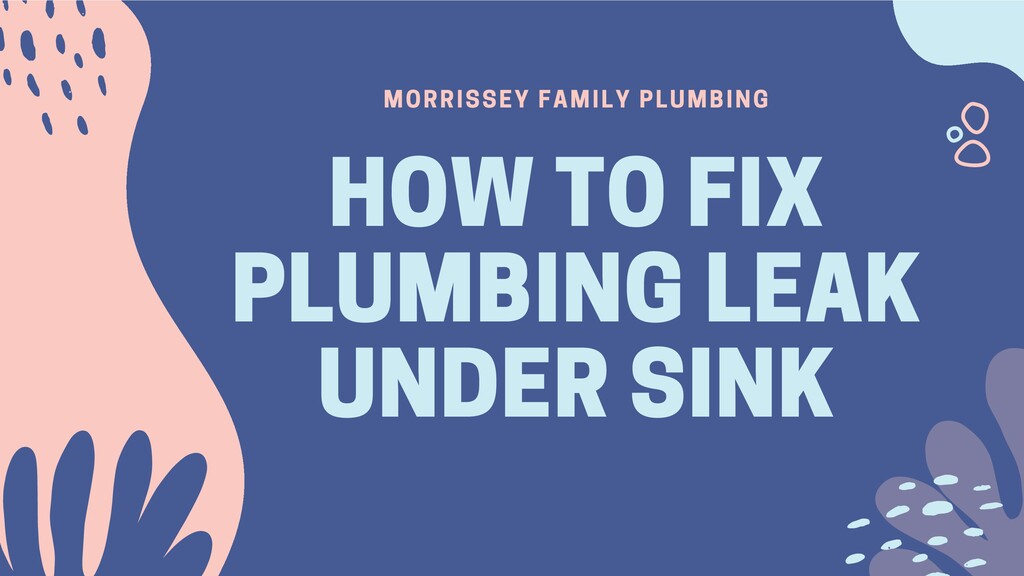 How to Fix Plumbing Leak under Sink Speaker Deck