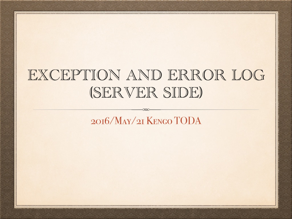 Exception and ErrorLog (Server Side) Speaker Deck