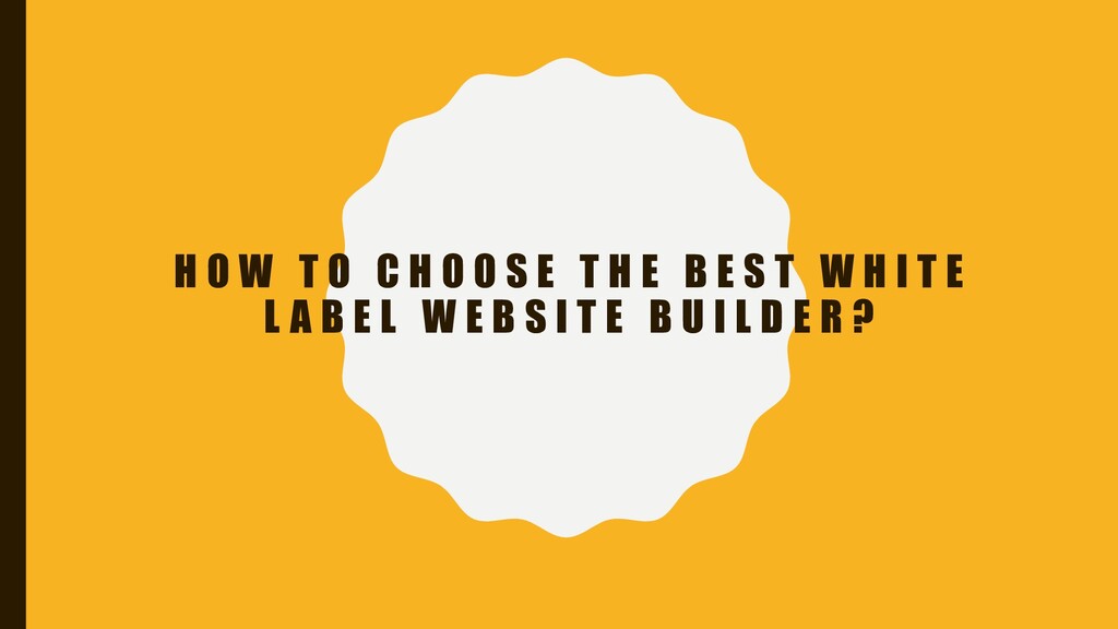 How to choose the best white label website builder for your business