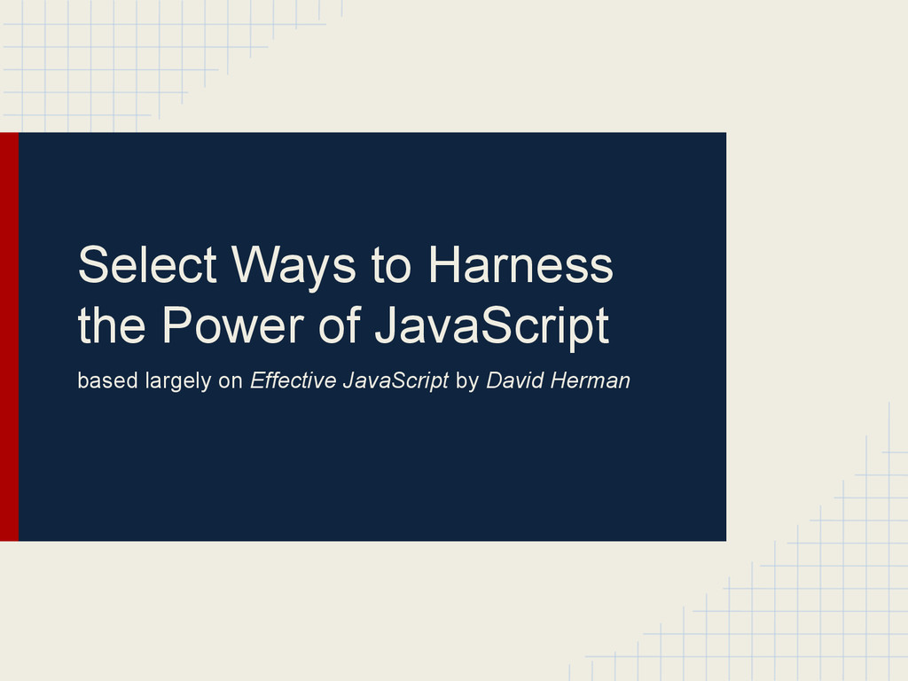 Select Ways to Harness the Power of JavaScript Speaker Deck
