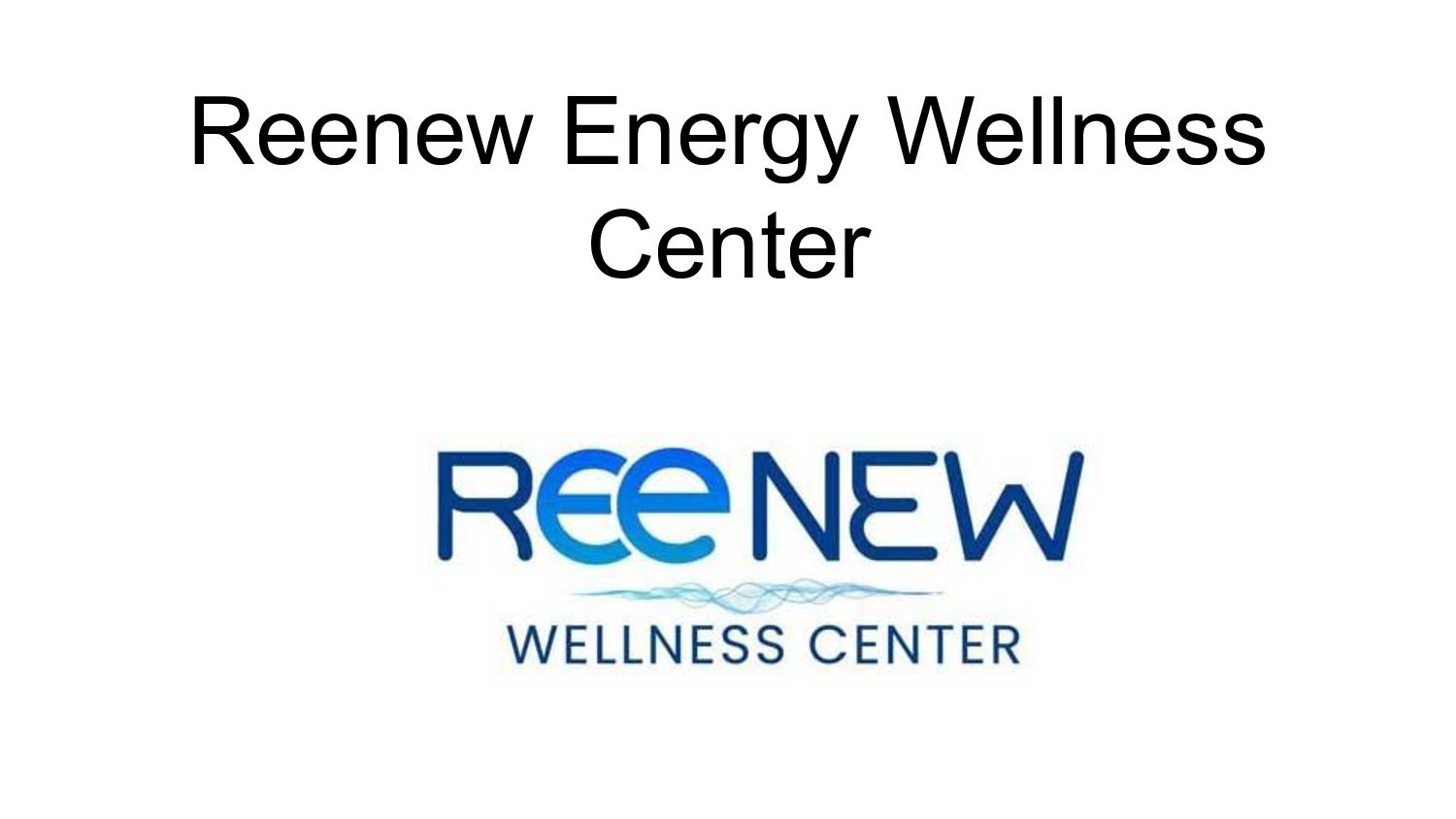 Reenew Energy Wellness Center's Energy Enhancement System Speaker Deck