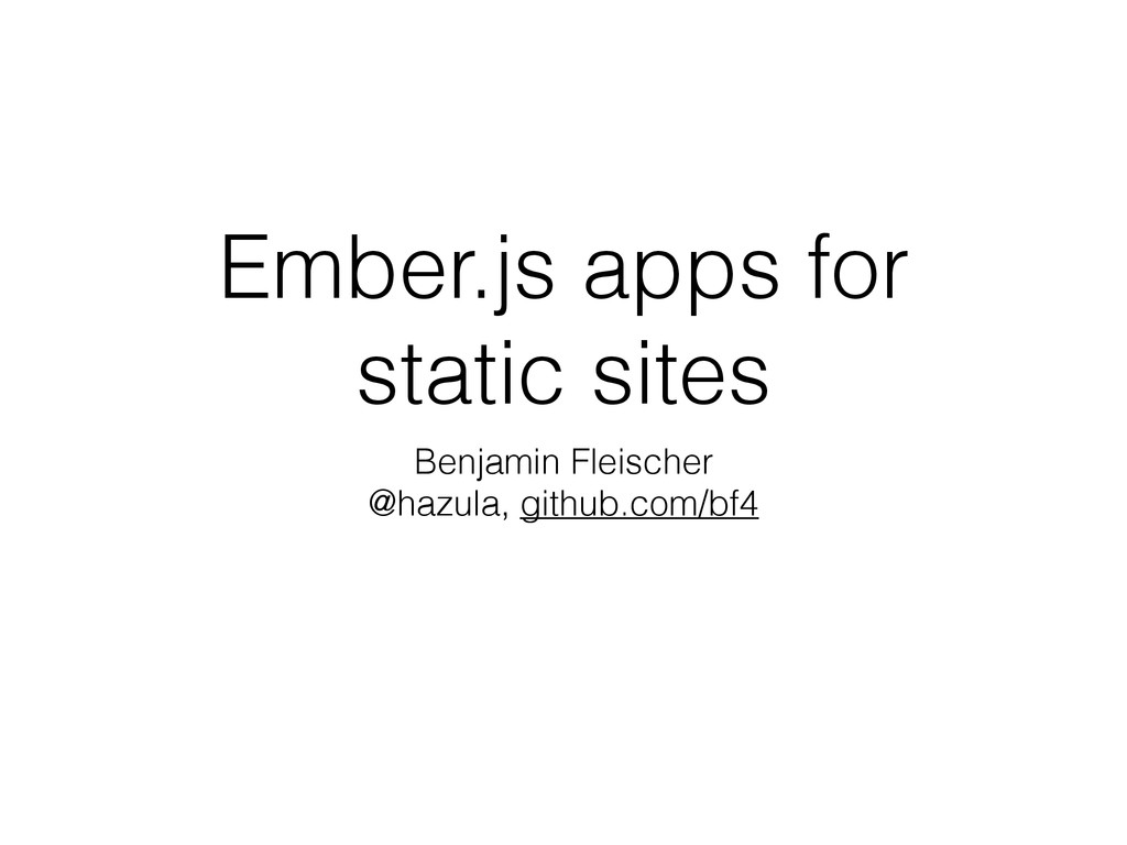 Ember.js apps for static sites Speaker Deck