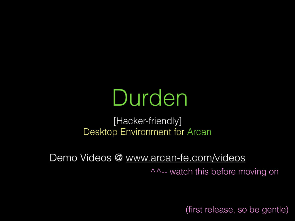 Durden, Tiling Desktop Environment for Arcan Speaker Deck