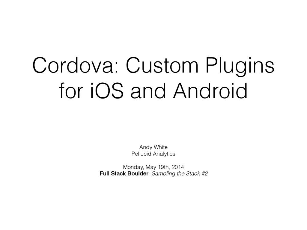 Meetup Custom Cordova Plugins for iOS and Android Speaker Deck