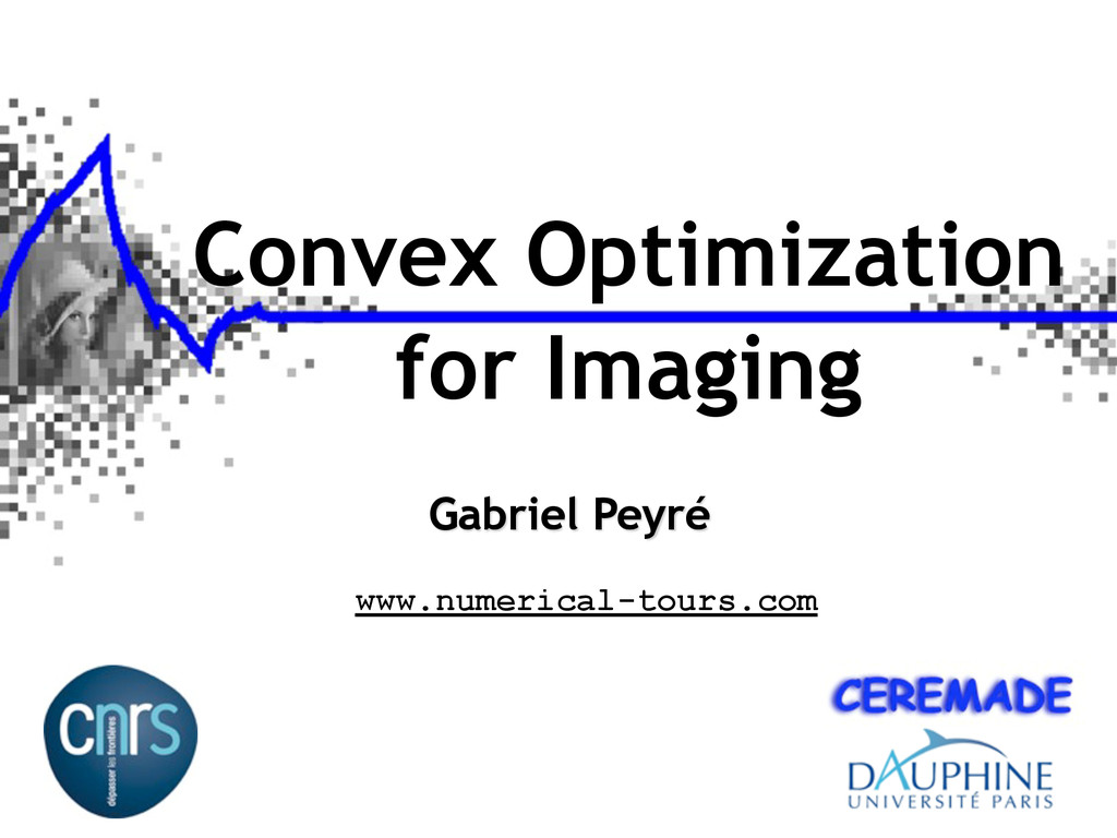Signal Processing Course Convex Optimization for Imaging Speaker Deck