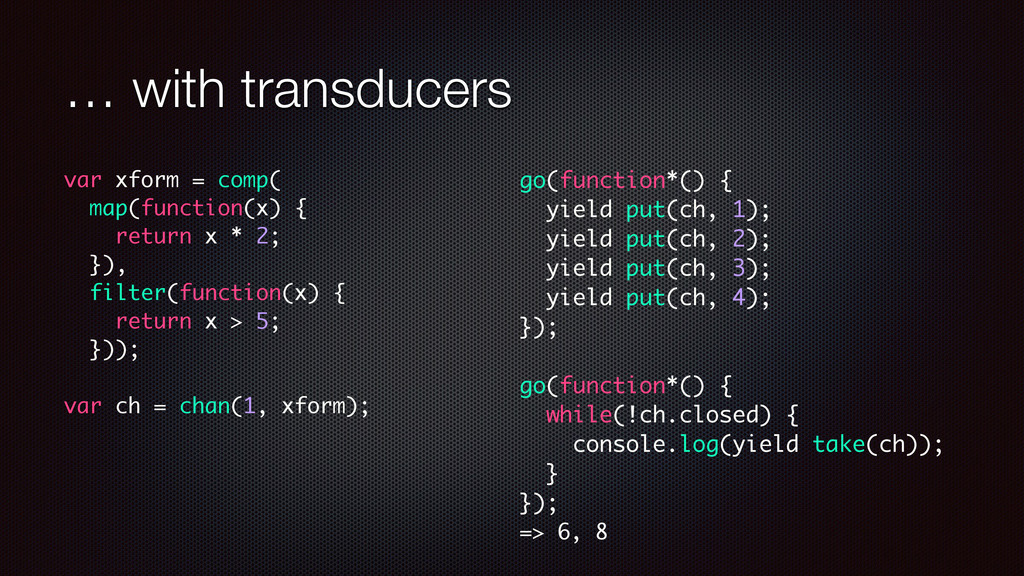 Transducers in JavaScript Speaker Deck