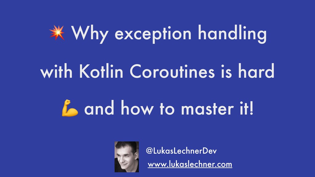 Why exception handling with Kotlin Coroutines is hard and how to