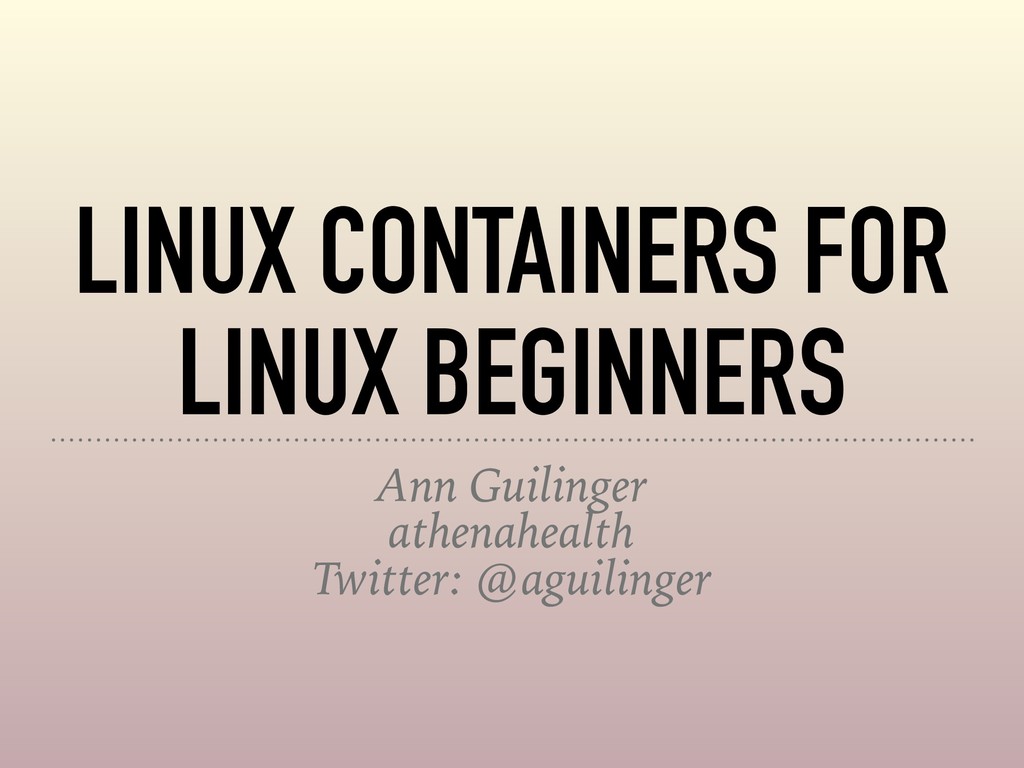 Linux Containers for Linux Beginners Speaker Deck