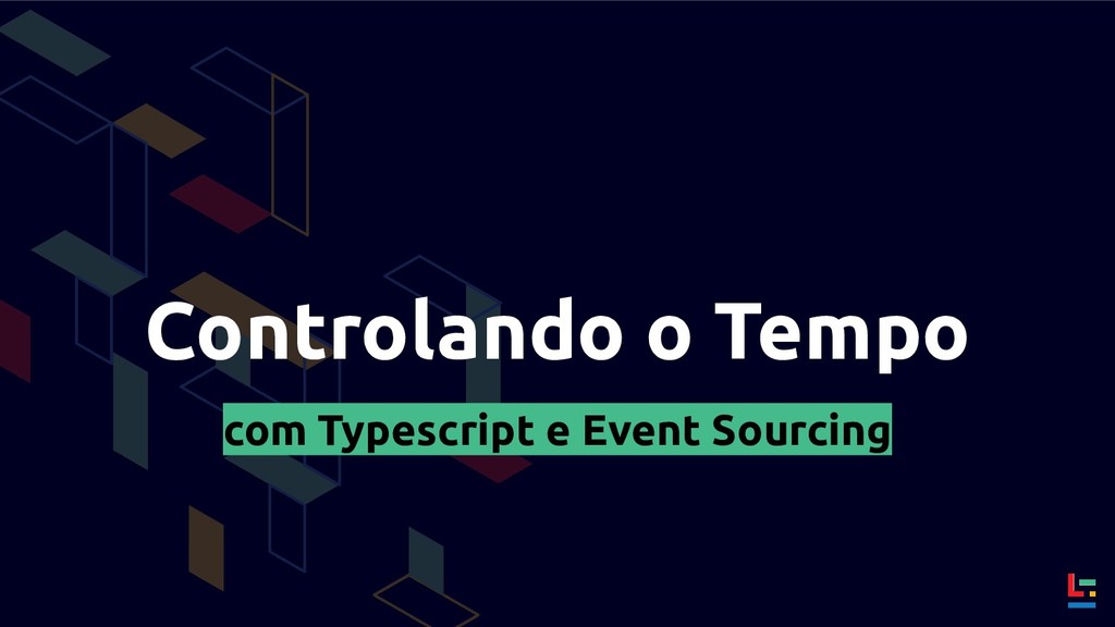Controlando o Tempo com Typescript e Event Sourcing Speaker Deck