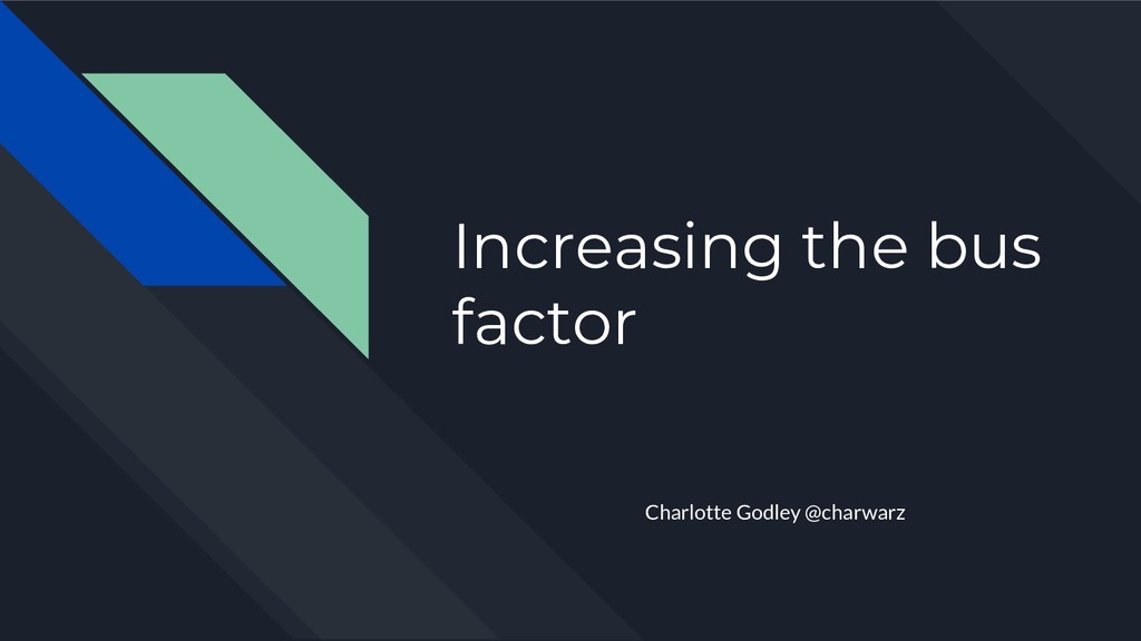 Increasing the bus factor Speaker Deck