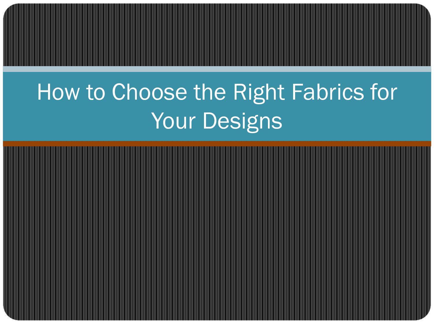 How to Choose the Right Fabrics for Your Designs Speaker Deck