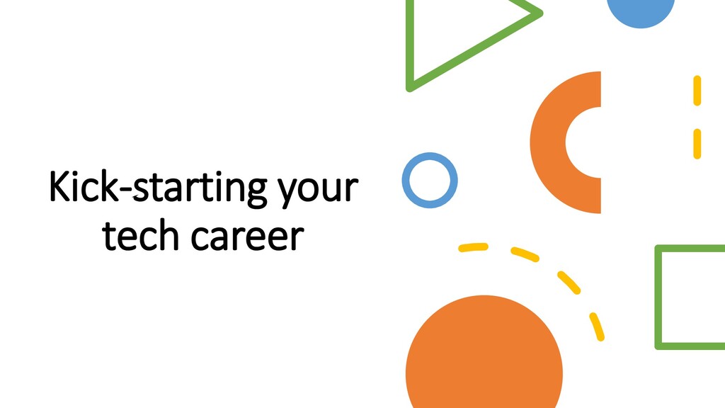 Kickstarting a career in tech Speaker Deck