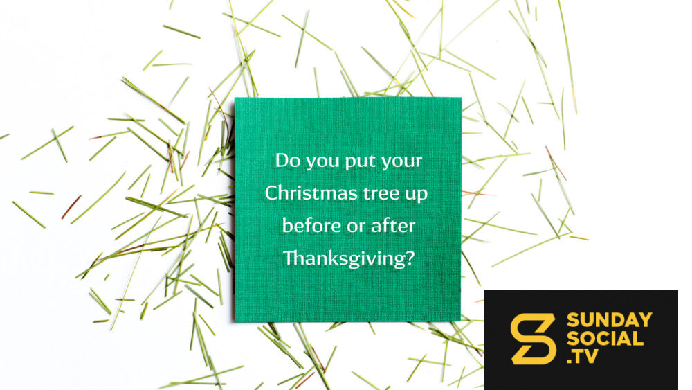 Do you put your Christmas tree up before or after Thanksgiving