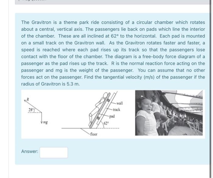 (Get Answer) The Gravitron is a theme park ride consisting of a