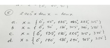 Solved) - 2 cos^2 x tau x = tau x x = {0 Degree, 45 Degree, 435 Degree, 480…  (1 Answer) | Transtutors