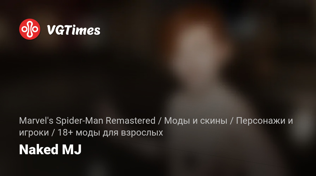 Marvel's Spider-Man Remastered — Naked MJ / 18+ adult mods / Characters and players