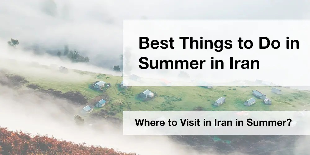 Best Things To Do In Summer In Iran IranAmaze