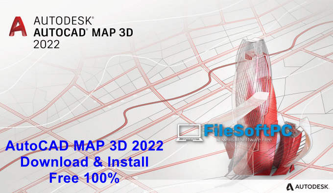 Download AutoCAD Map 3D 2022 Full Windowns 64bit + Hướng dẫn cài đặt