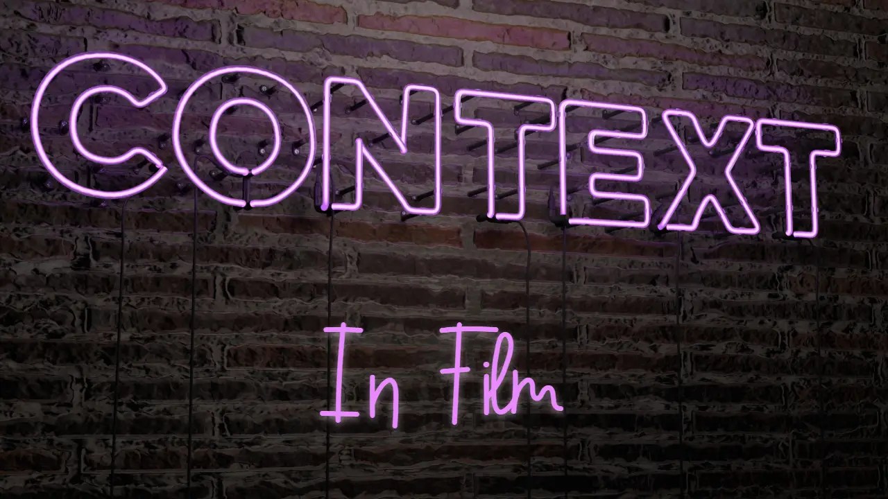 Context In Film. Definition, Examples & How To Write It. FilmDaft