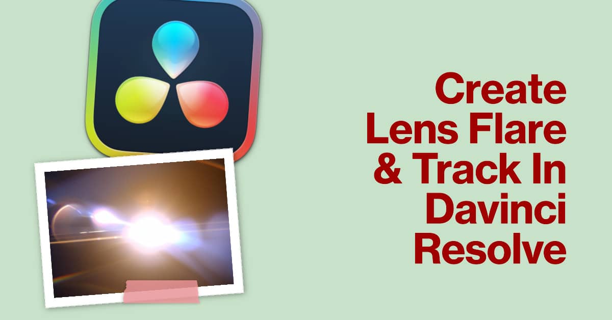 How To Create Lens Flare & Track In Davinci Resolve (2 Methods)