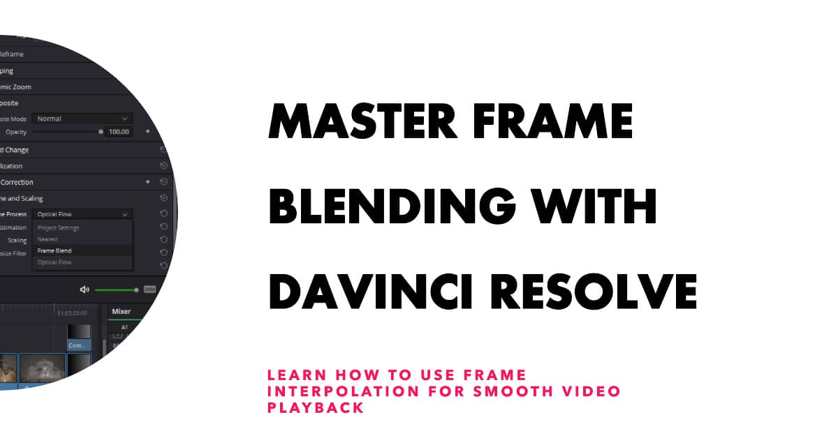 How To Do Frame Blending In Davinci Resolve Frame Interpolation
