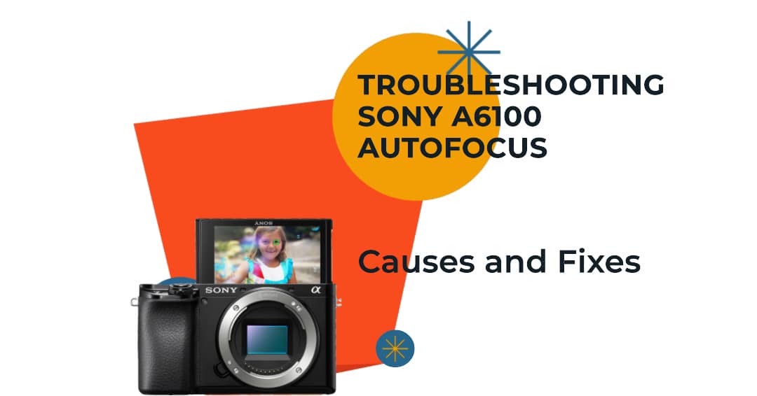 Sony a6100 Autofocus Not Working Causes and How to Fix It Filmmaking