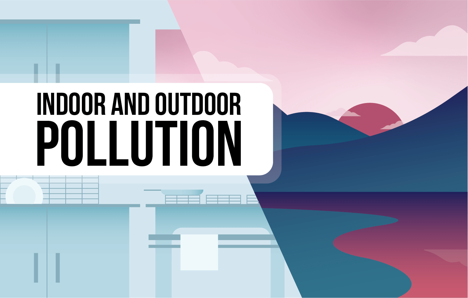 Indoor and Outdoor Pollution