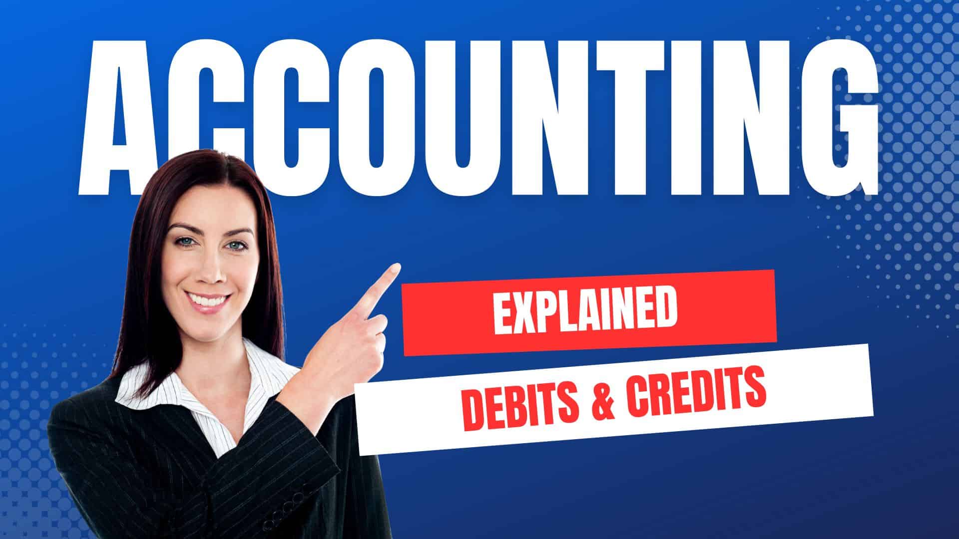 Debits and Credits Explained An Illustrated Guide Finally Learn