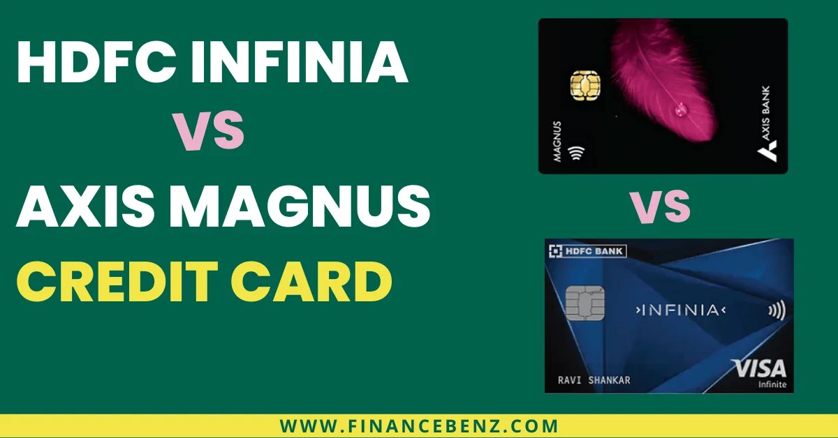 HDFC Infinia Vs Axis Magnus Credit Card A Updated Comparison