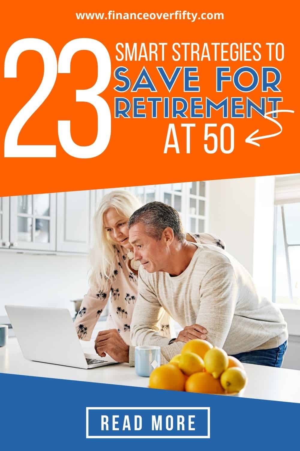 Saving For Retirement At 50? Use These 23 Smart Strategies To Get On
