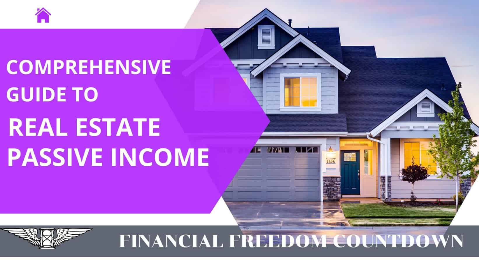 Comprehensive Guide To Real Estate Passive Financial Freedom