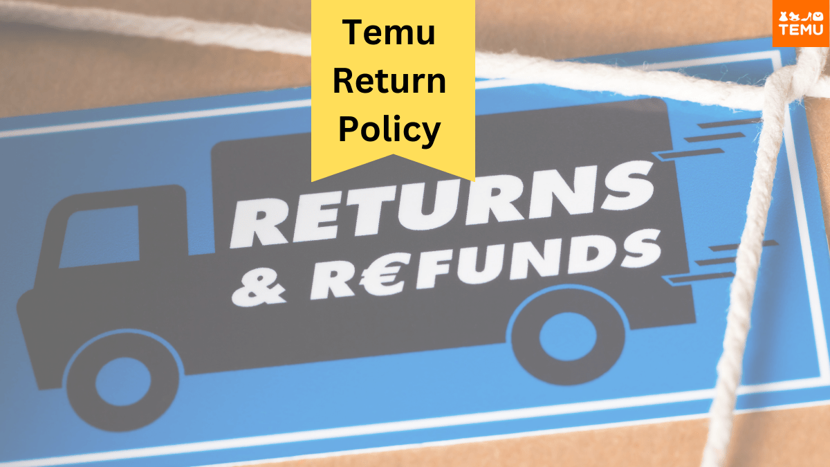 Temu Return Policy A Shopper's Guide In 2023