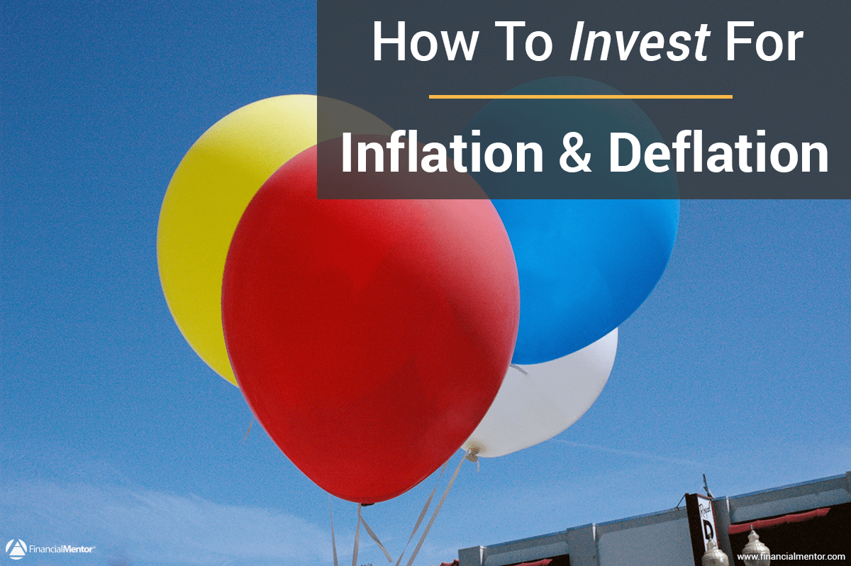 How To Invest For Inflation & Deflation