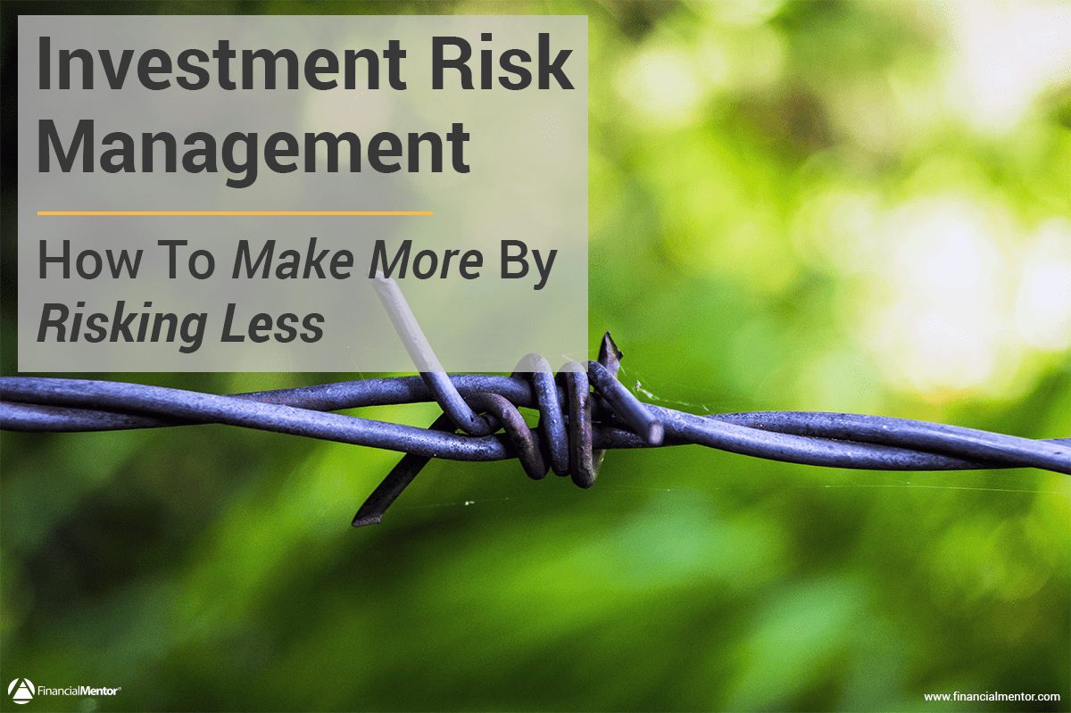 Investment Risk Management Make More by Risking Less