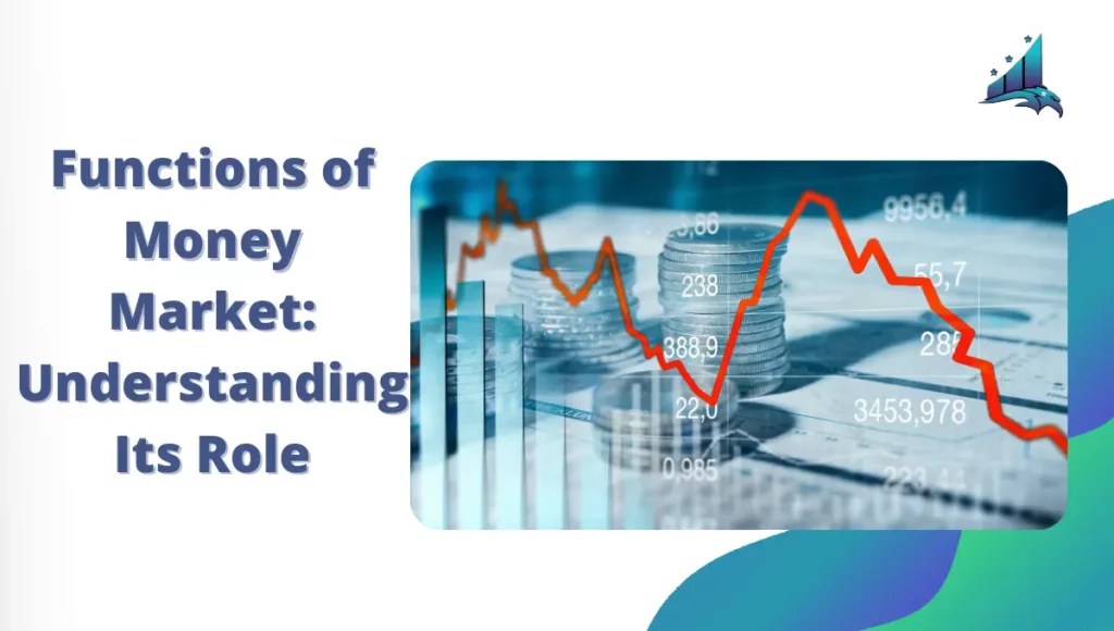 Functions Of Money Market Understanding Its Role Fincareplan