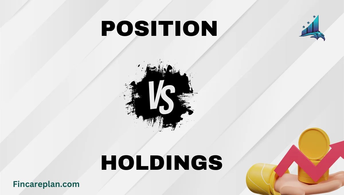 Difference Between Position And Holding Fincareplan